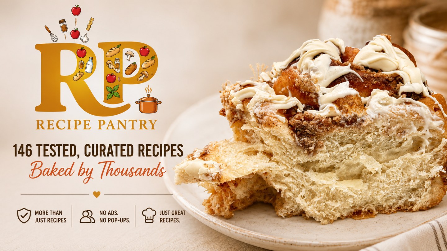 Recipe Pantry: 146 tested, curated recipes baked by thousands. More than just recipes. No ads, no pop-ups. Just great recipes.